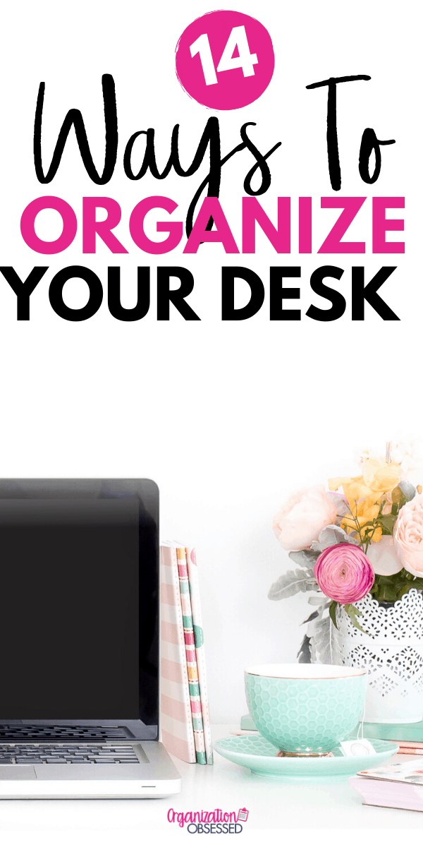 14 Desk Organization Hacks to Improve Your Productivity - Organization ...